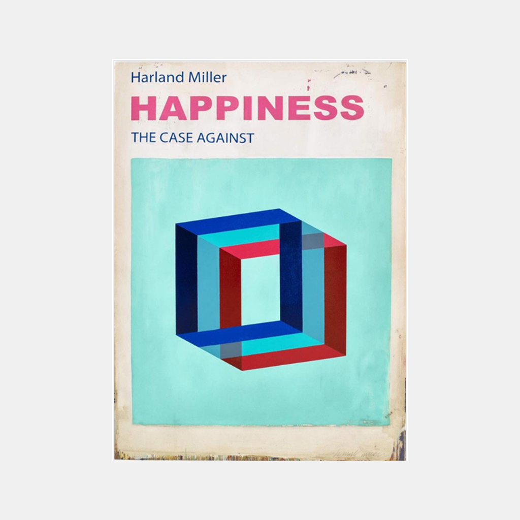 Happiness: The Case Against (Small) by Harland Miller