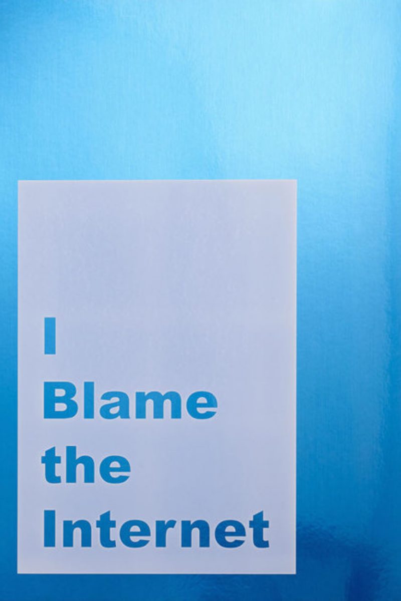 I Blame the Internet by Jeremy Deller