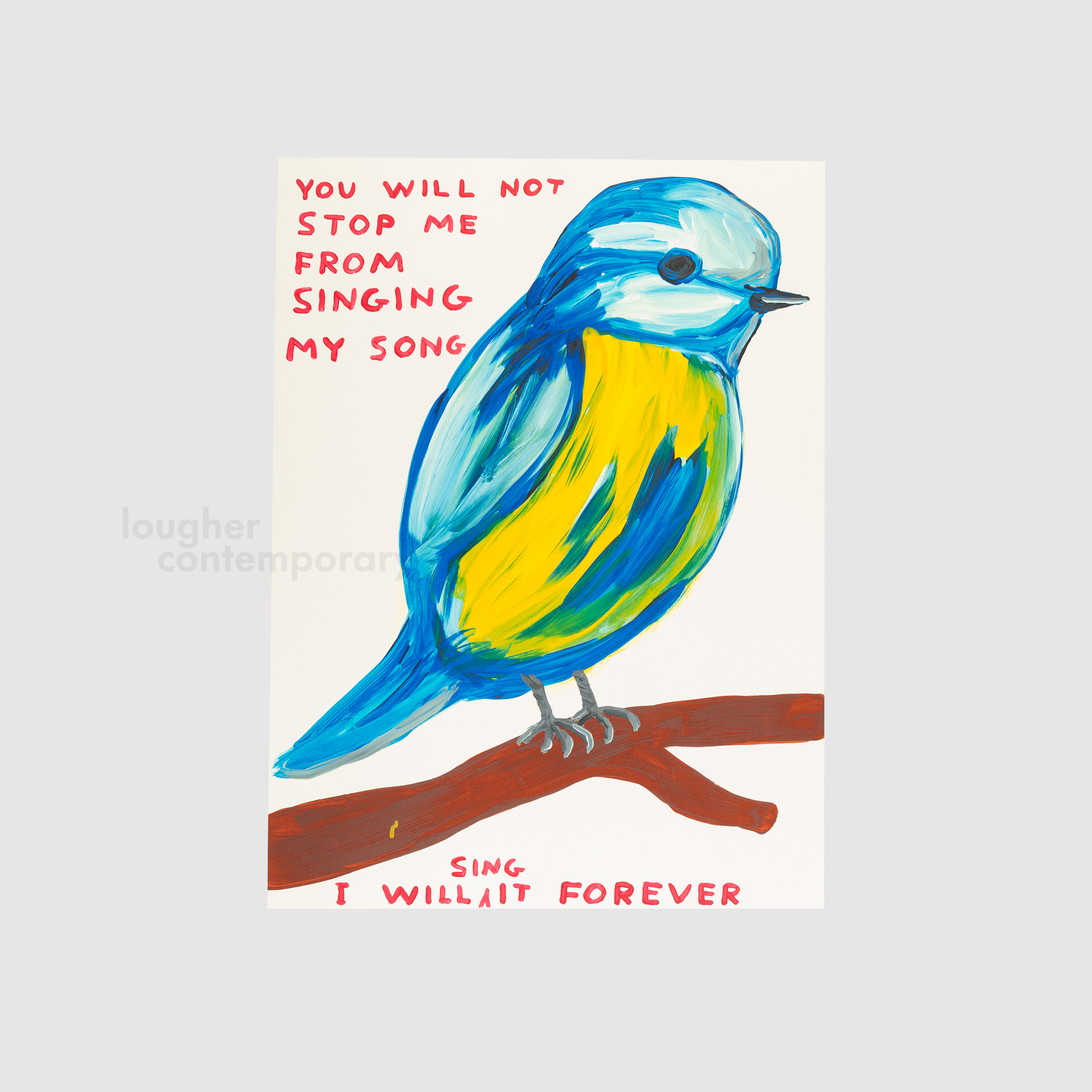 You Will Not Stop Me From Singing My Song by David Shrigley