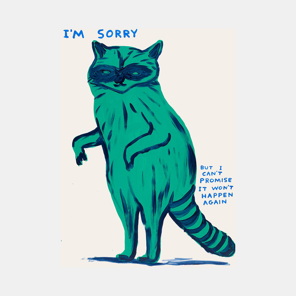 I’m Sorry I Can’t Promise It Won’t Happen Again by David Shrigley