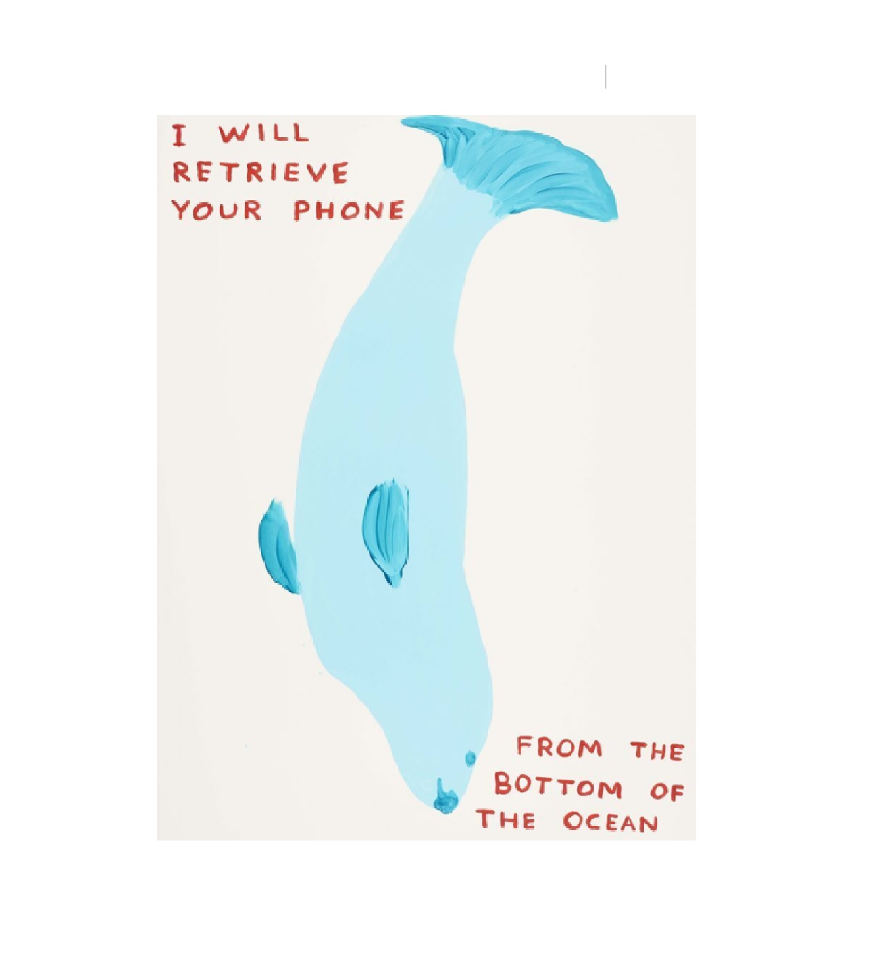 I Will Retrieve Your Phone by David Shrigley