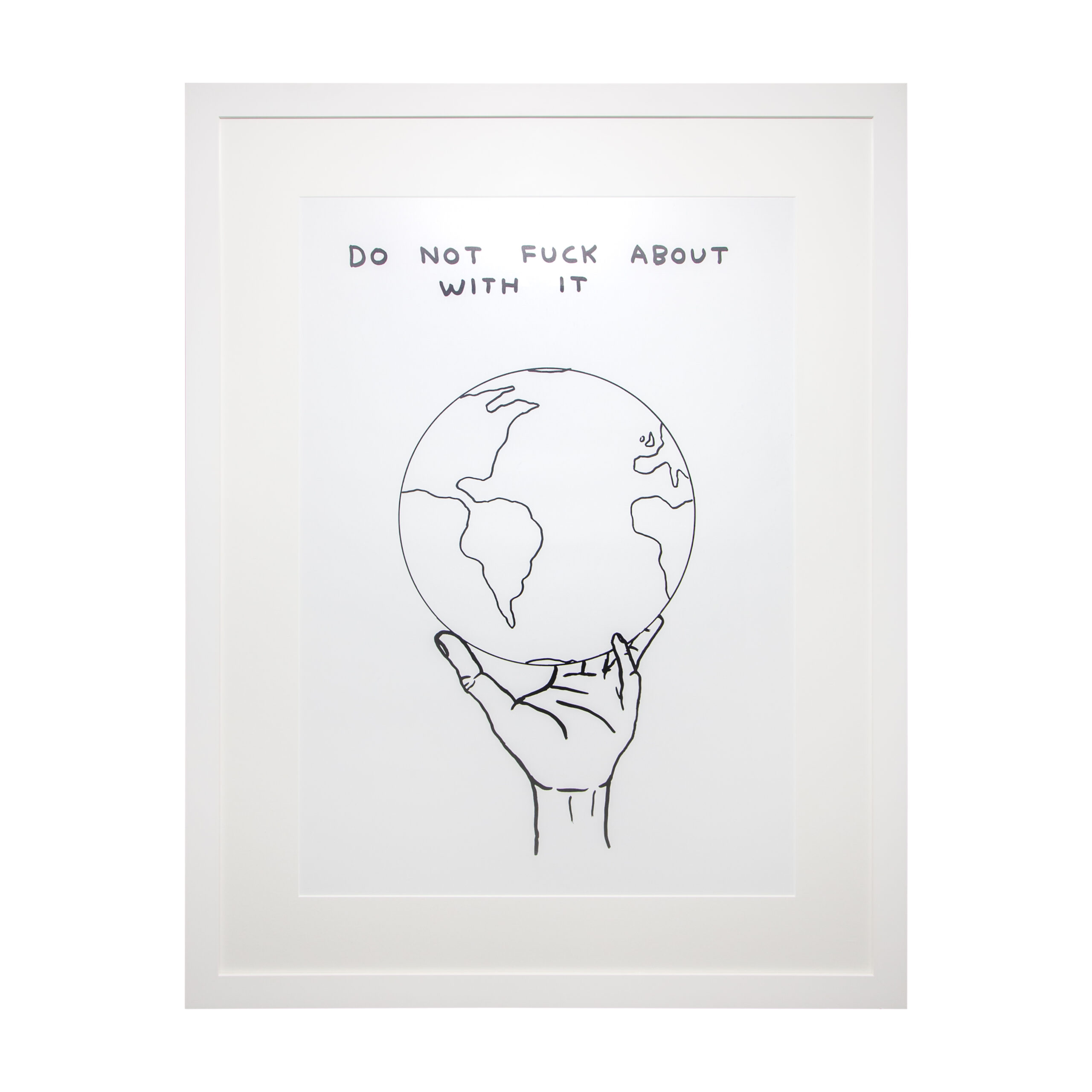 Do Not Fuck About With It by David Shrigley