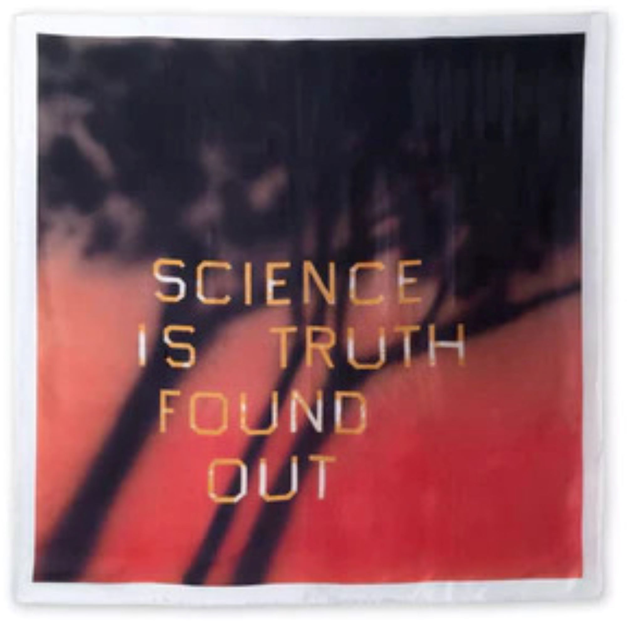 Truth Is Science Found Out by Ed Ruscha