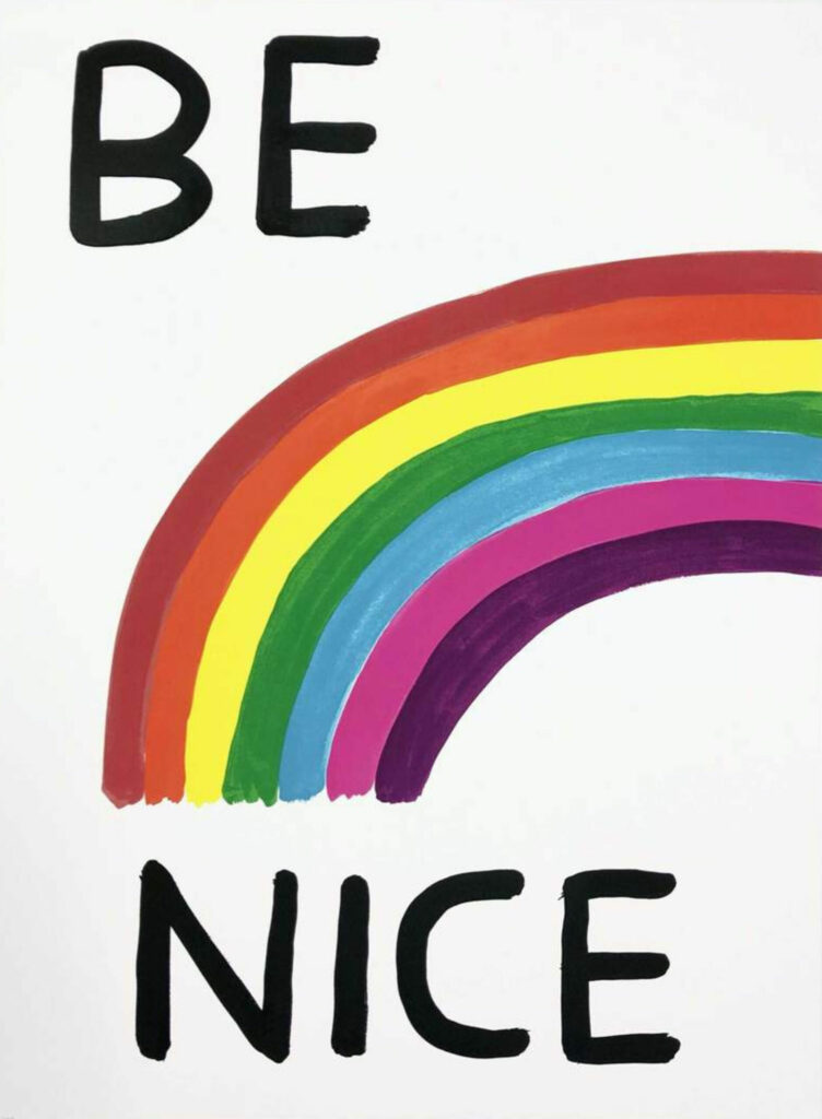 Be Nice, 2017, David Shrigley, Lougher Contemporary