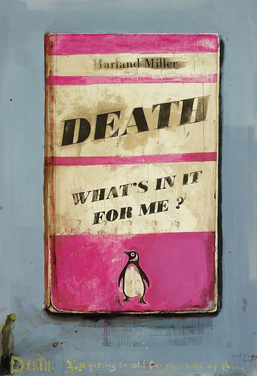 Death What’s In It For Me by Harland Miller