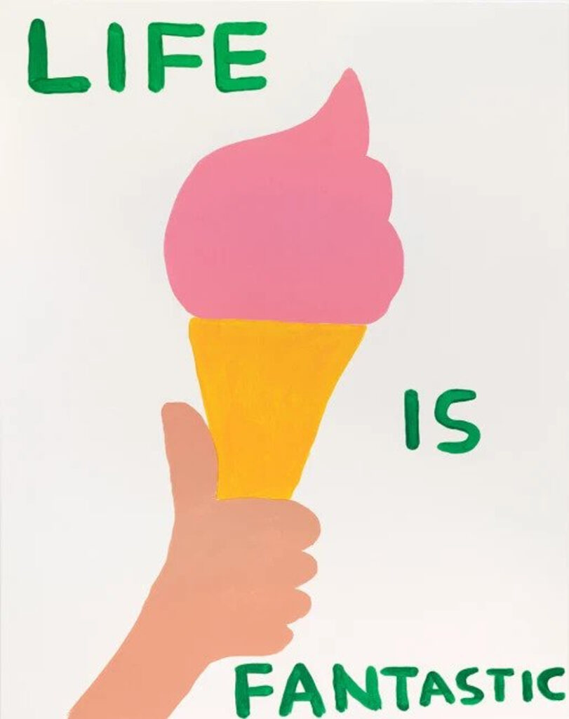 Life Is Fantastic, 2016, David Shrigley, Baldwin Contemporary