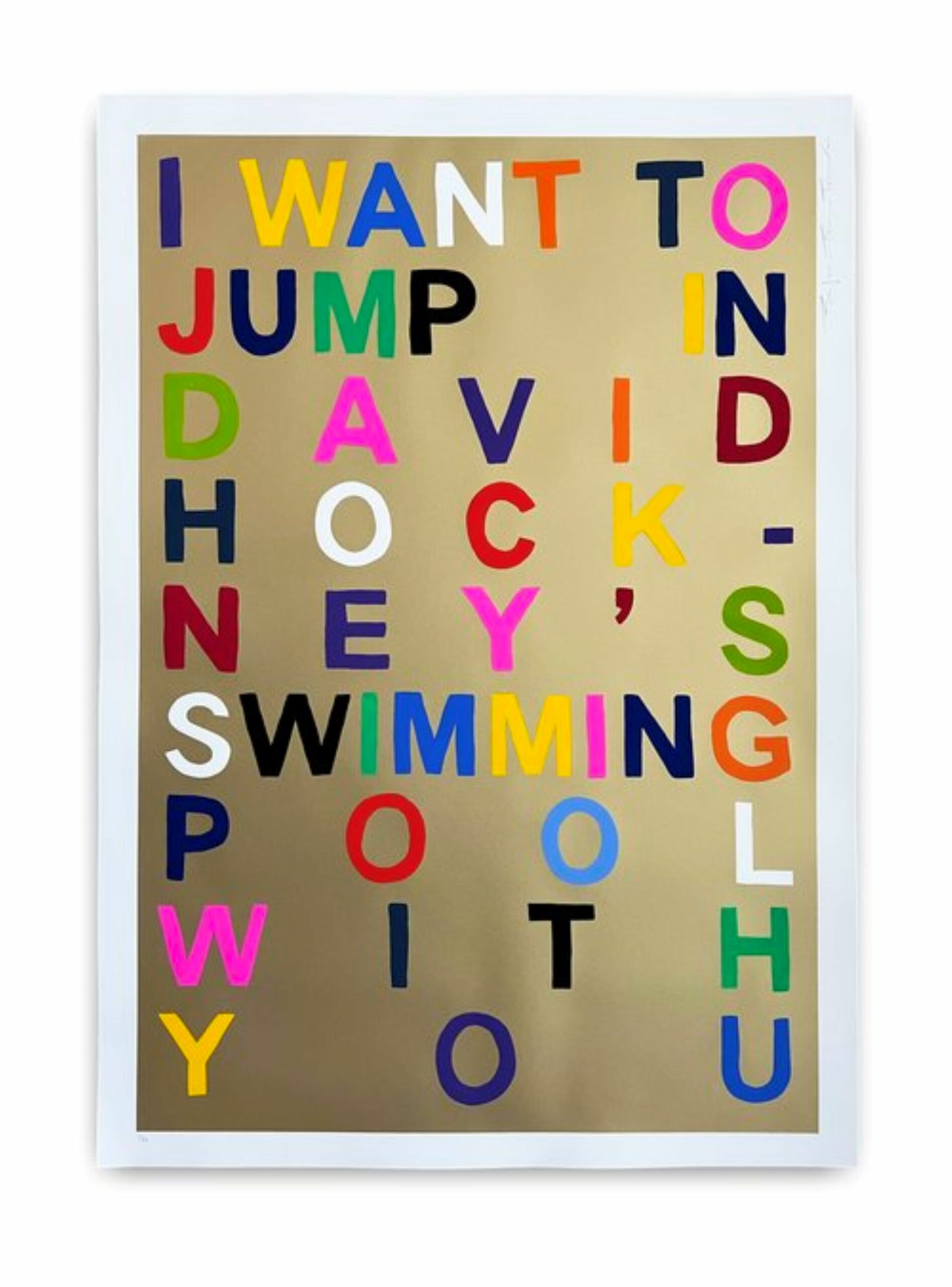 I Want to Jump in David Hockney’s Swimming Pool With You (Gold) by Benjamin Thomas Taylor