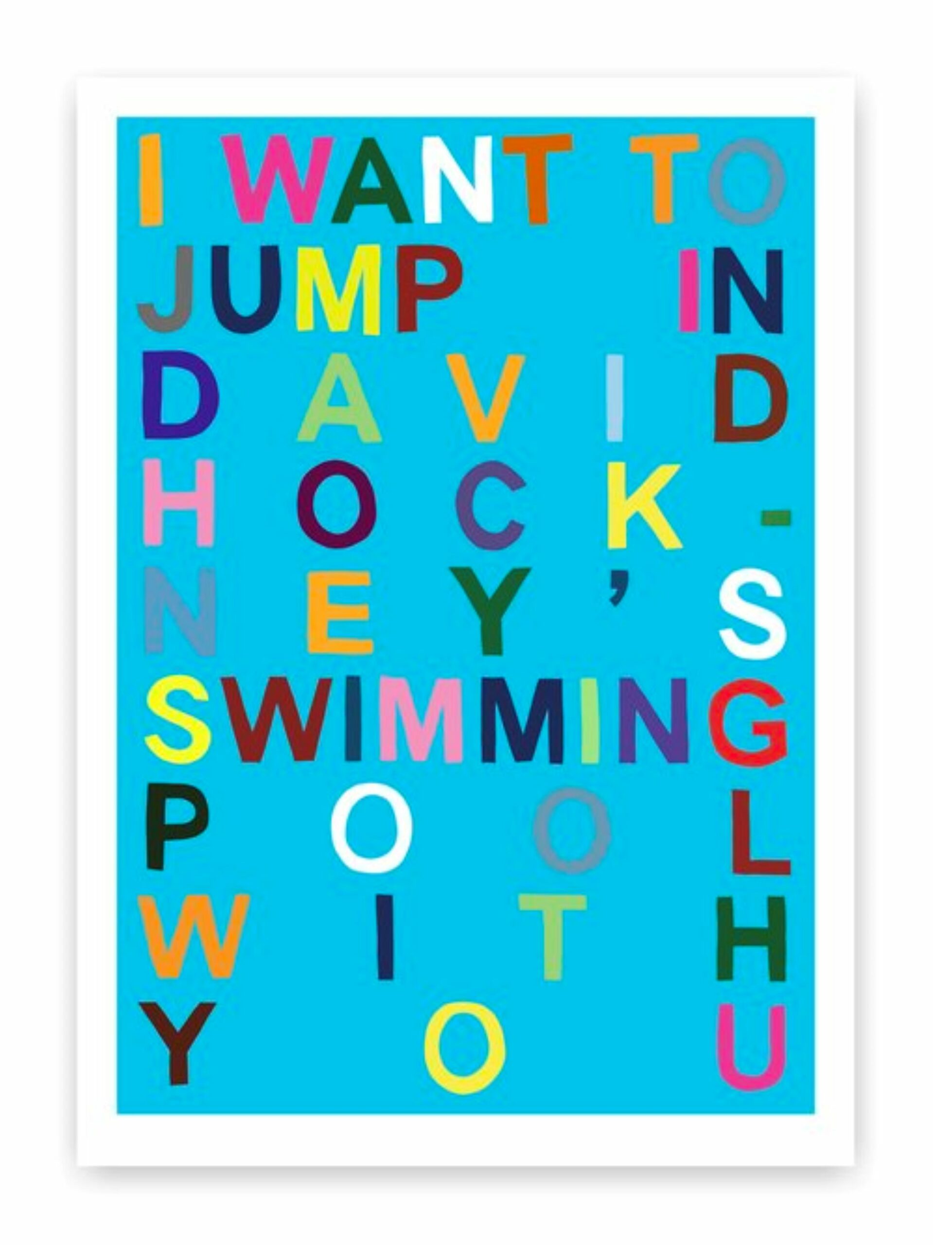 I Want to Jump in David Hockney’s Swimming Pool With You (Cyan) by Benjamin Thomas Taylor