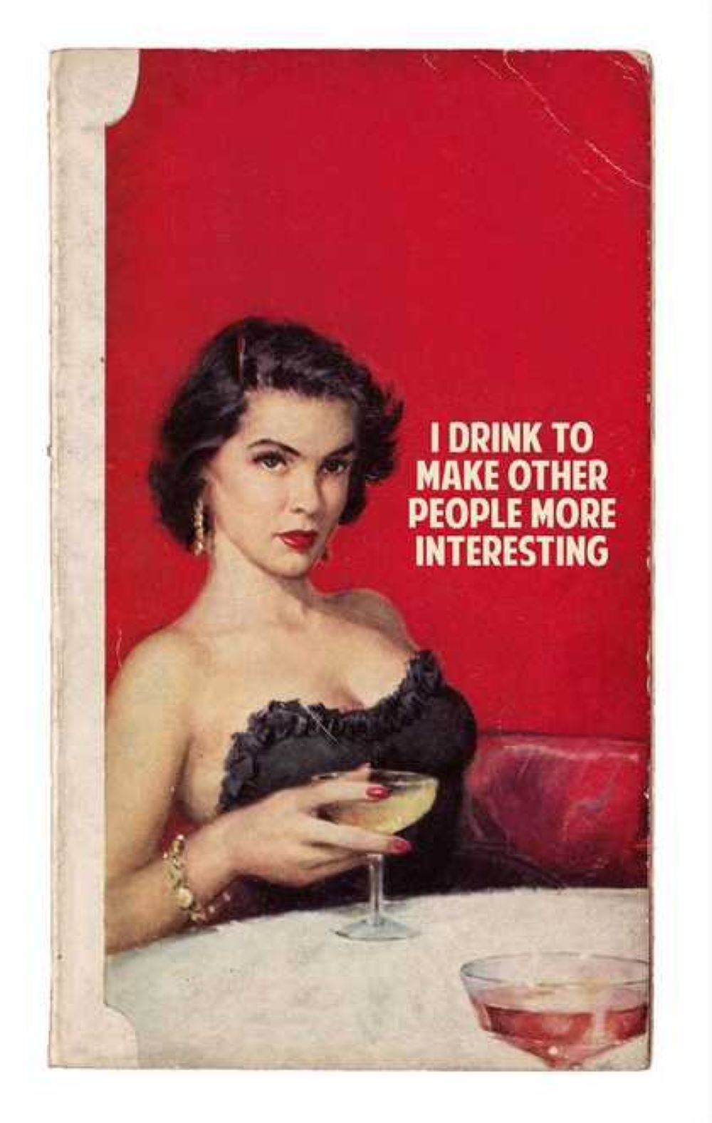 I Drink To Make Other People More Interesting (Red) (AP) by The Connor Brothers