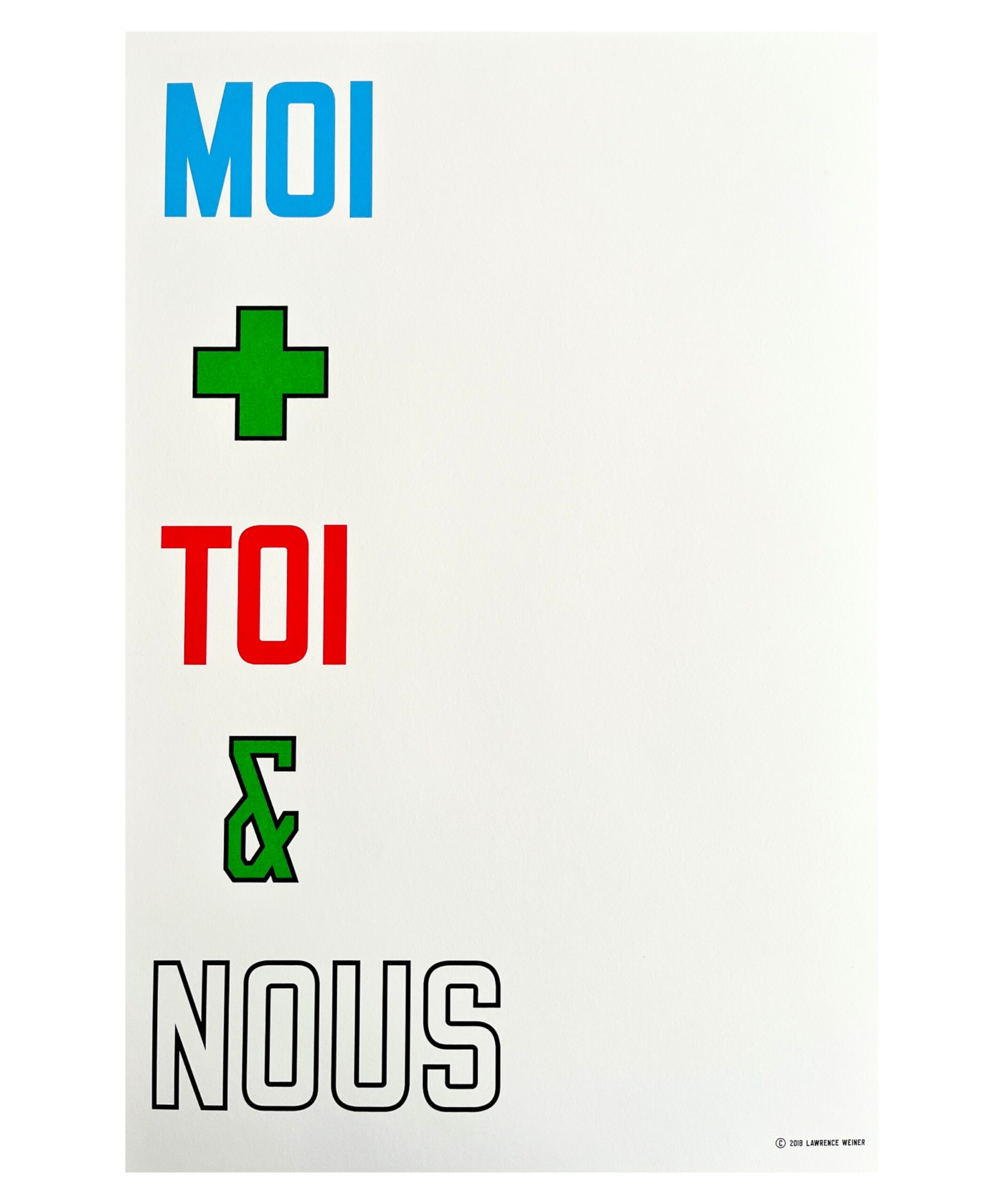 Moi + Toi & Nous by Lawrence Weiner