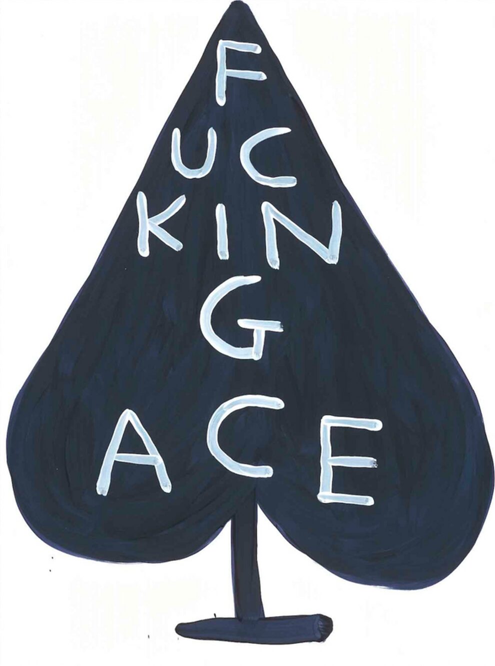 Fucking Ace by David Shrigley