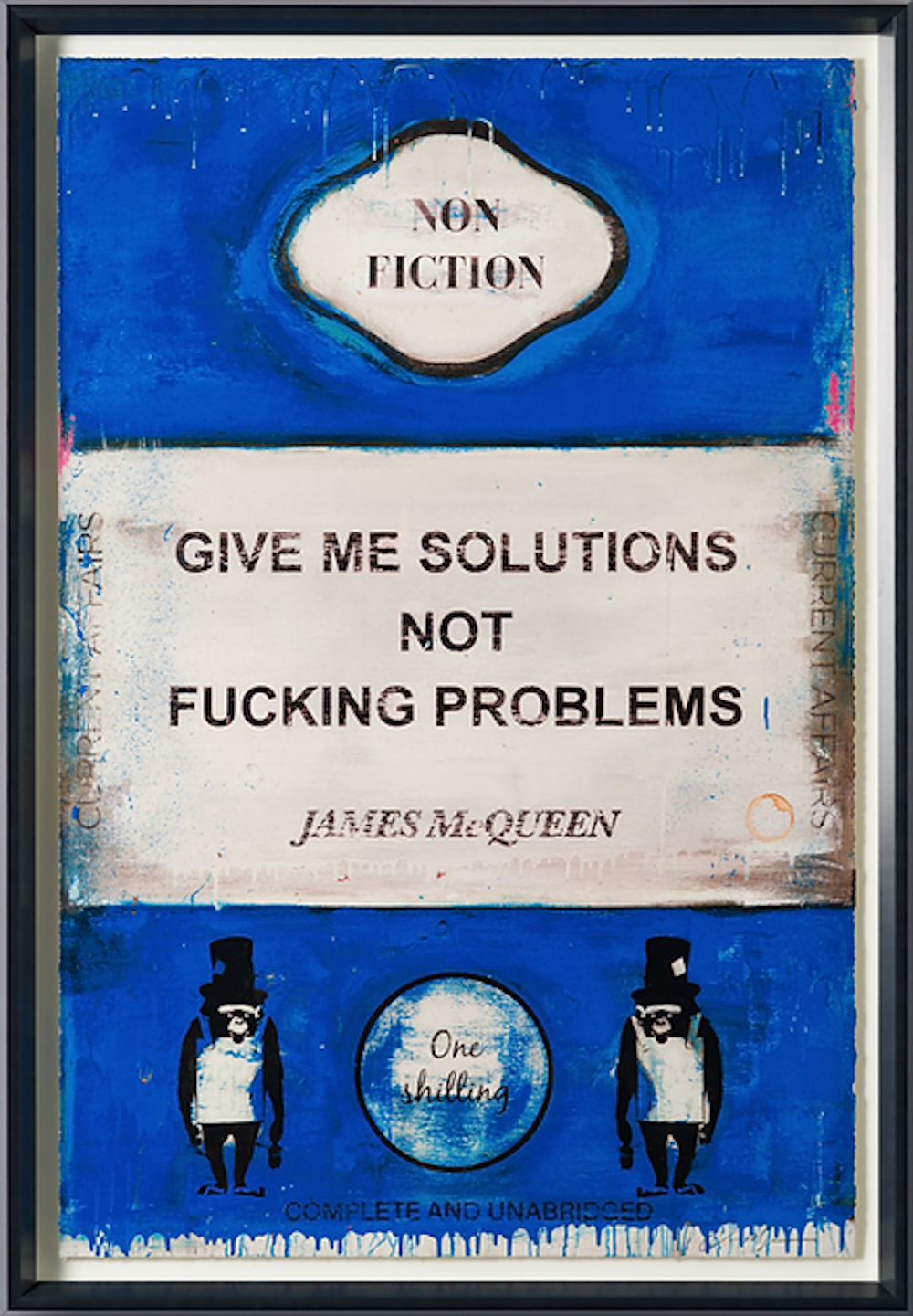 Give Me Solutions Not Fucking Problems by James McQueen