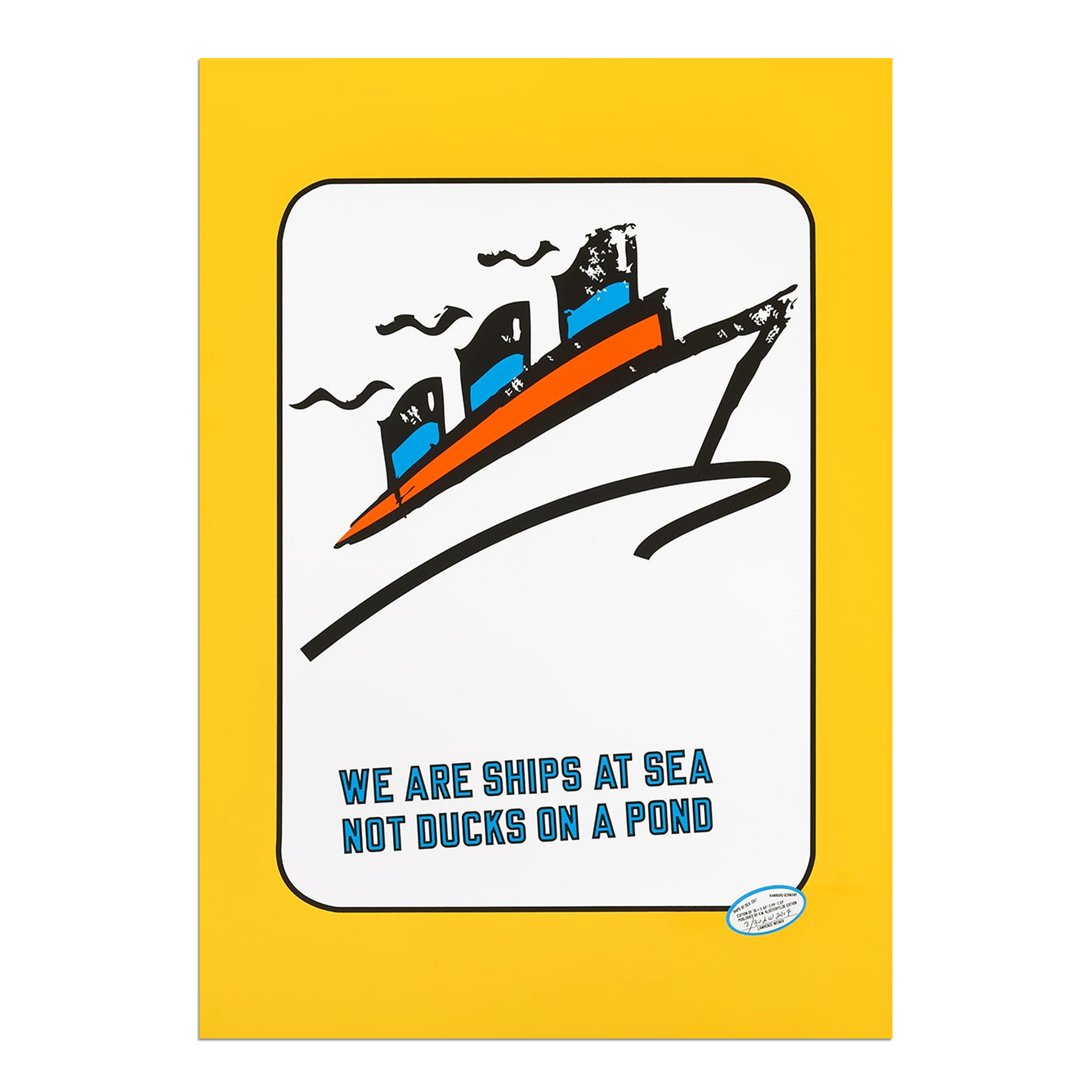 We Are Ships at Sea Not Ducks on a Pond by Lawrence Weiner