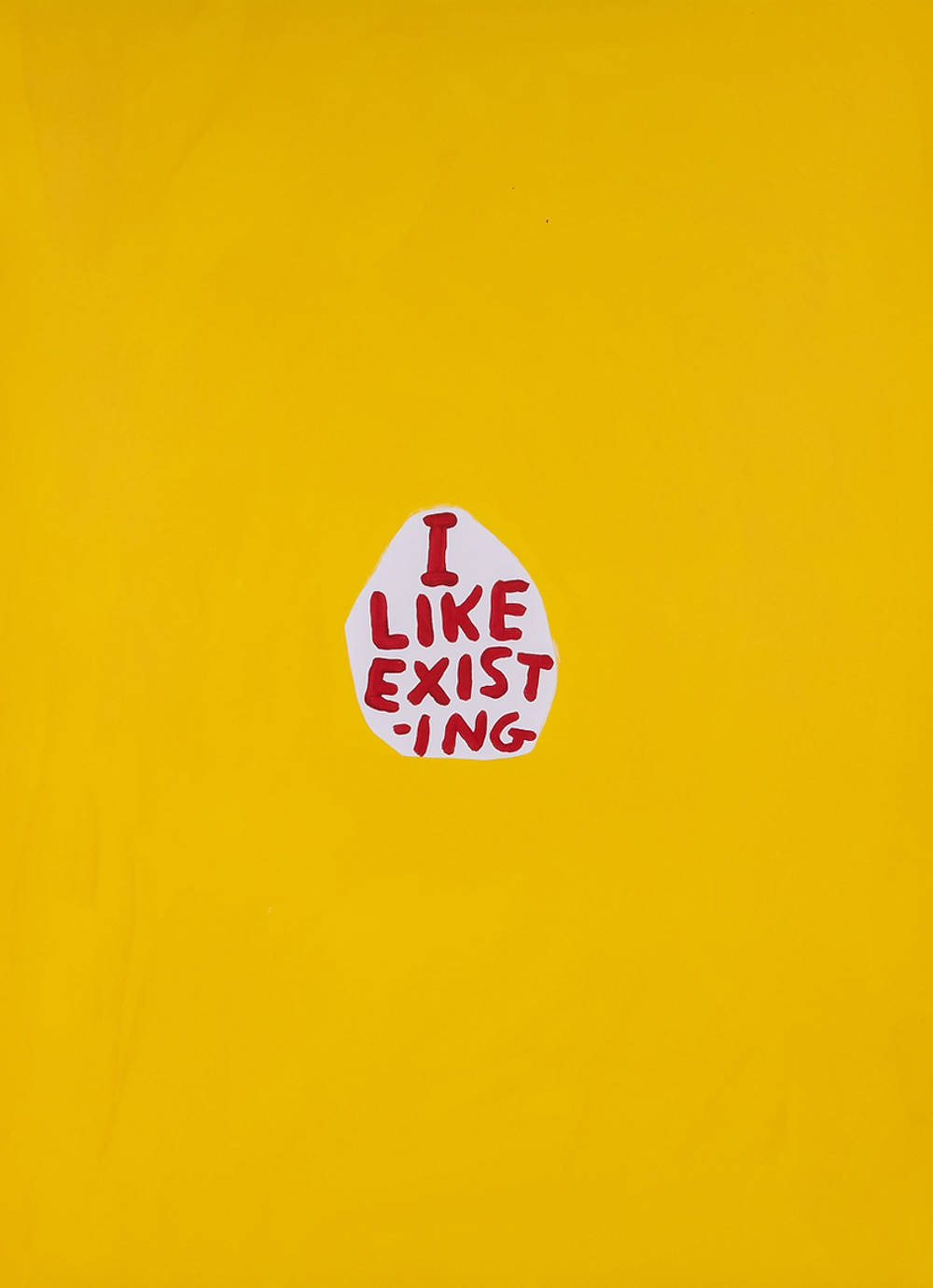 I Like Existing by David Shrigley