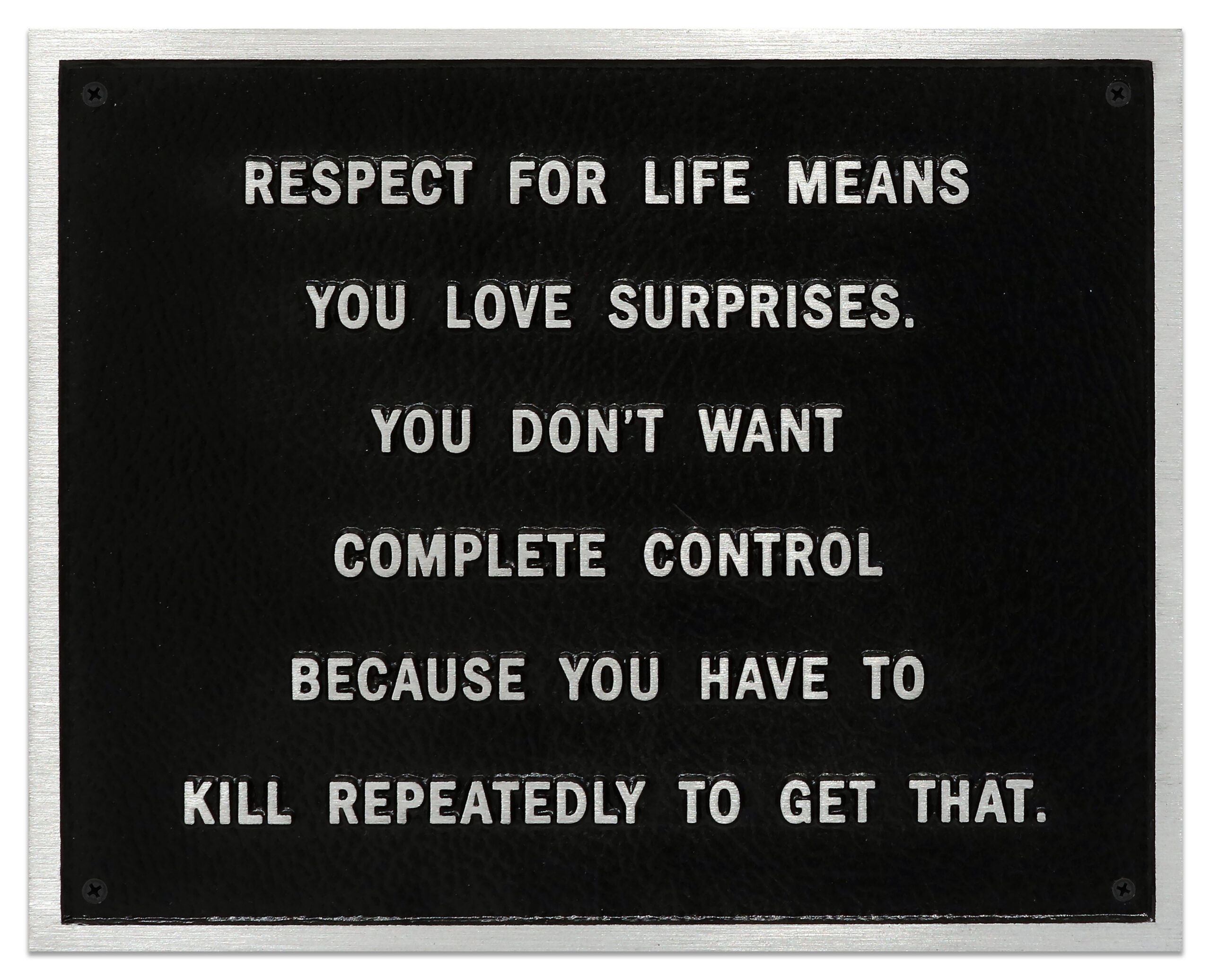 Survival: Respect for life means you… by Jenny Holzer